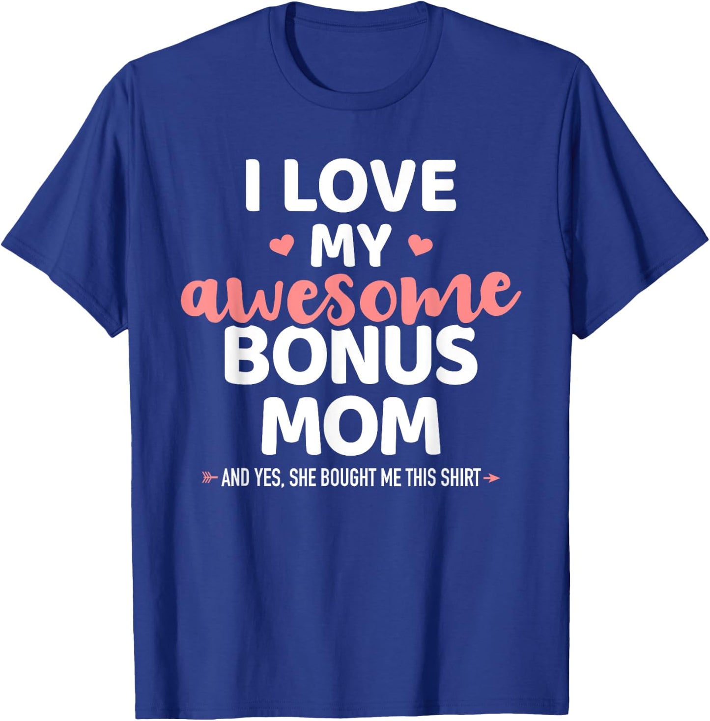 I love my awesome bonus mom for bonus son or daughter T-Shirt - T-Shirt | Royal