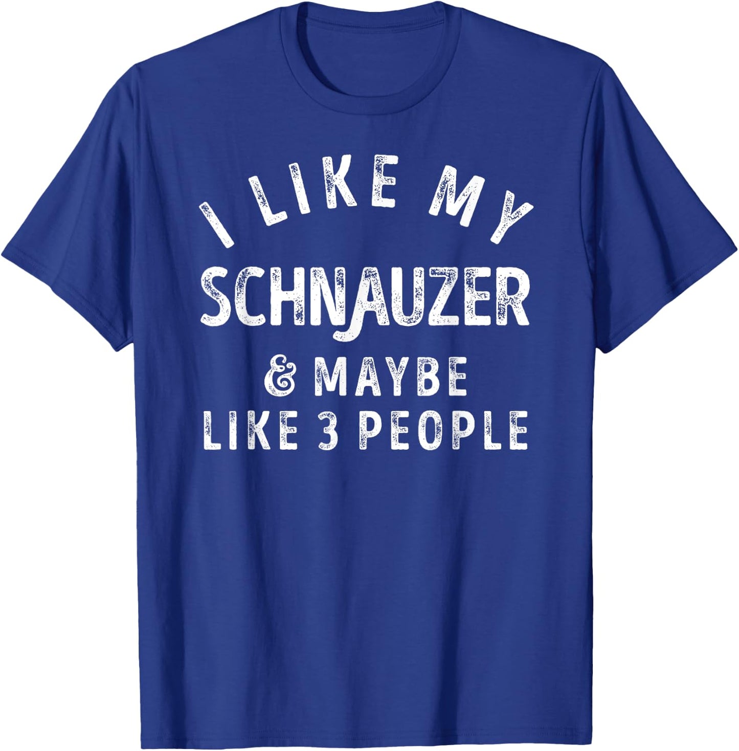 I Like My Schnauzer And Maybe Like 3 People Dog Lover Retro Men Women Kids T-Shirt - T-Shirt | Royal