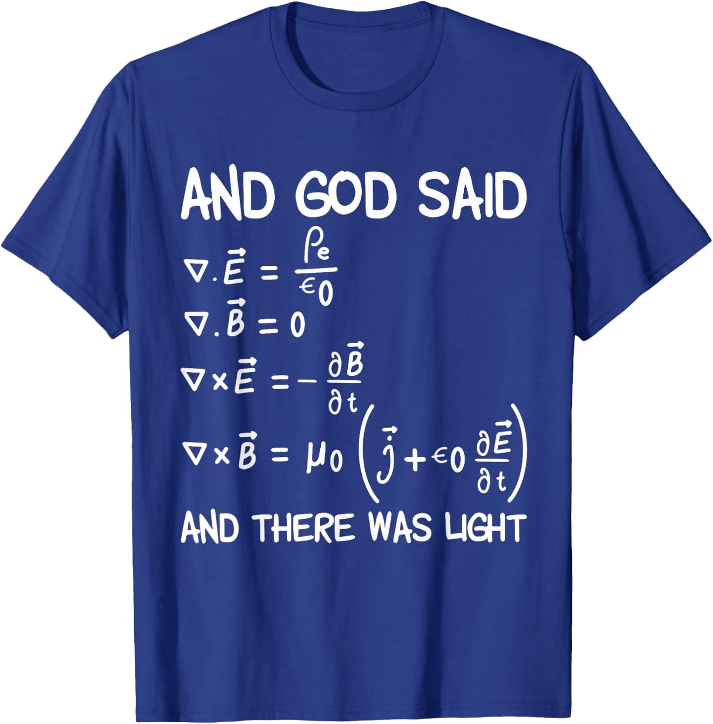 Maxwell Equations And God Said And There Was Light T-Shirt - T-Shirt | Royal