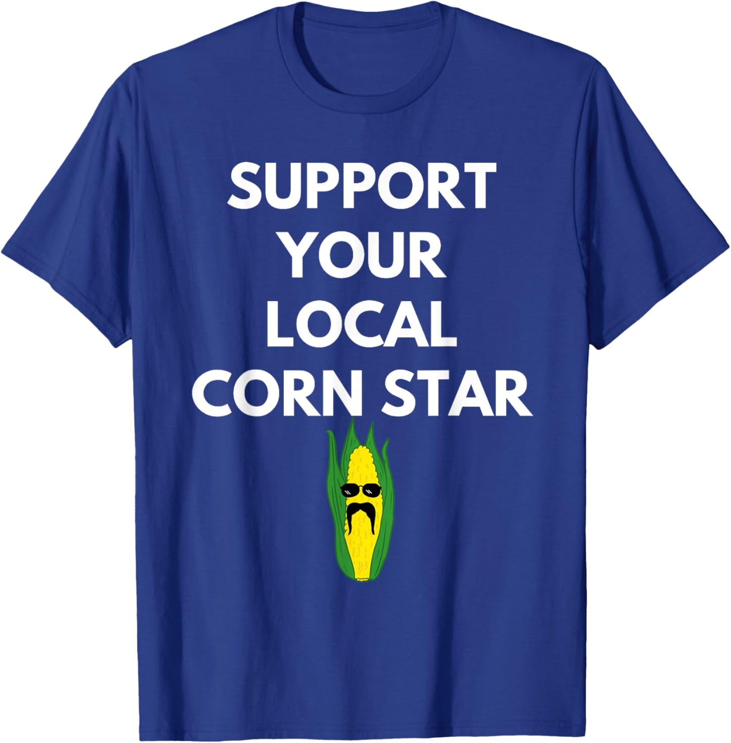 Support Your Local Corn Star for Farmers Farming Maize T-Shirt - T-Shirt | Royal