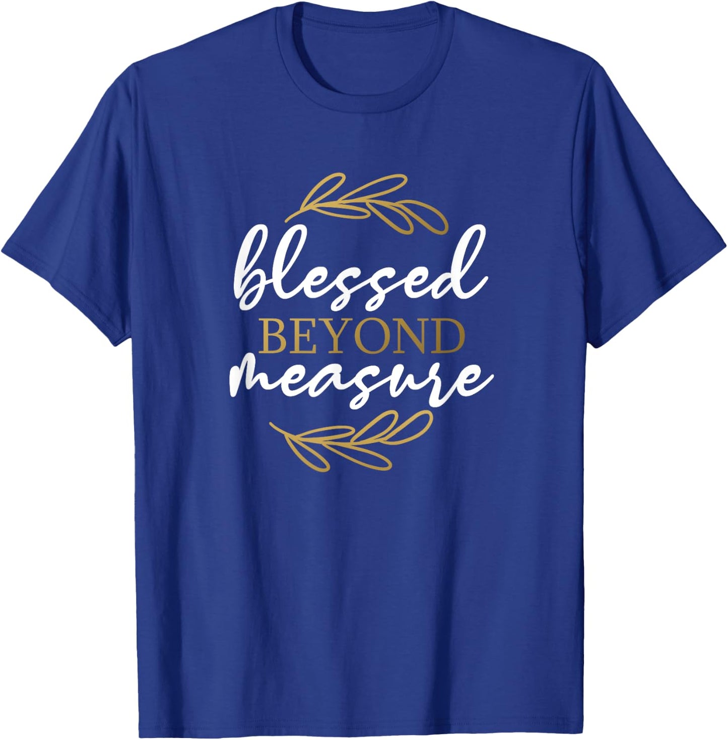 Blessed Beyond Measure - Gift & Men, Christian T-Shirt - T-Shirt | Royal