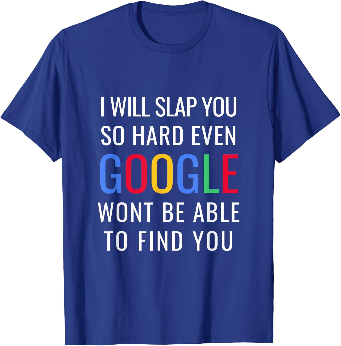 I Will Slap You So Hard - Funny Sracastic T-Shirt - T-Shirt | Royal