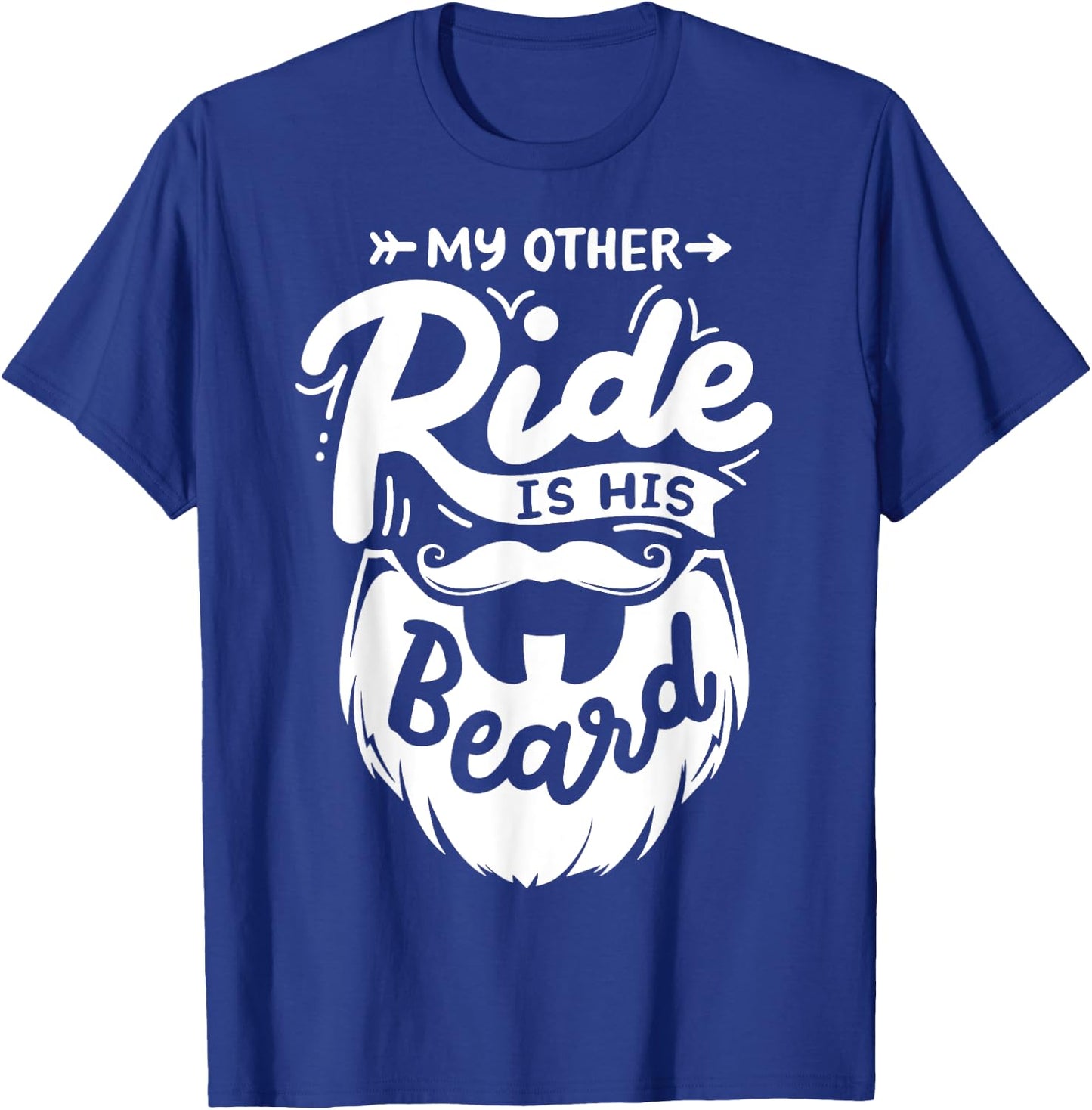 My Other Ride Is His Beard T-Shirt - T-Shirt | Royal