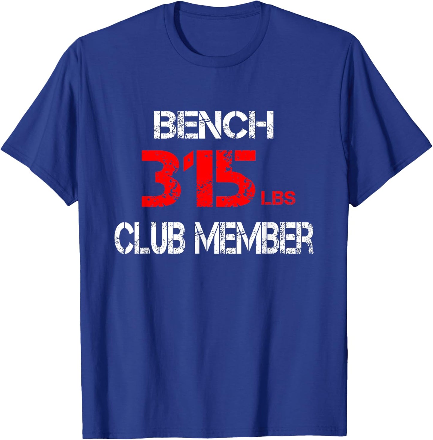 Bench 315lbs Club Member T-Shirt - T-Shirt | Royal