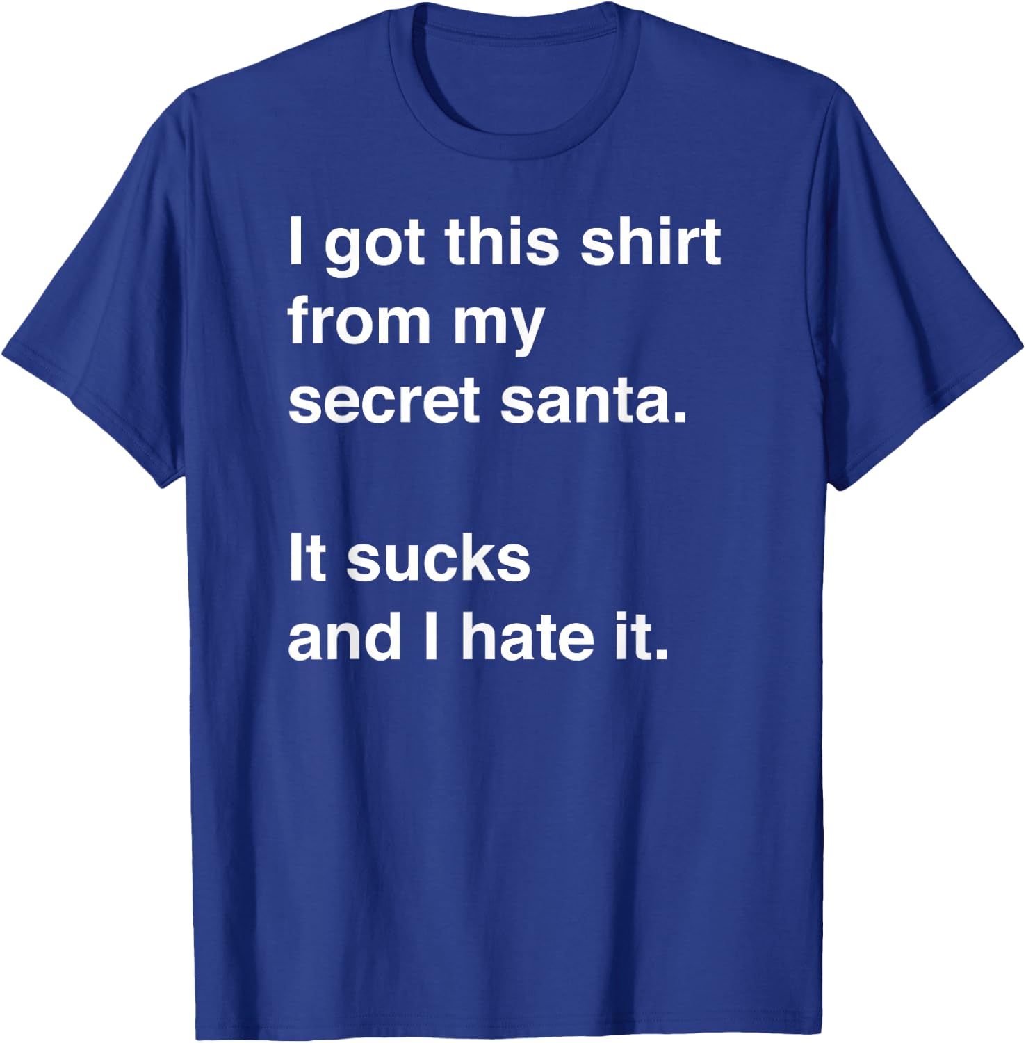 Funny Sarcastic Secret Santa Gift T-Shirt - T-Shirt | Royal