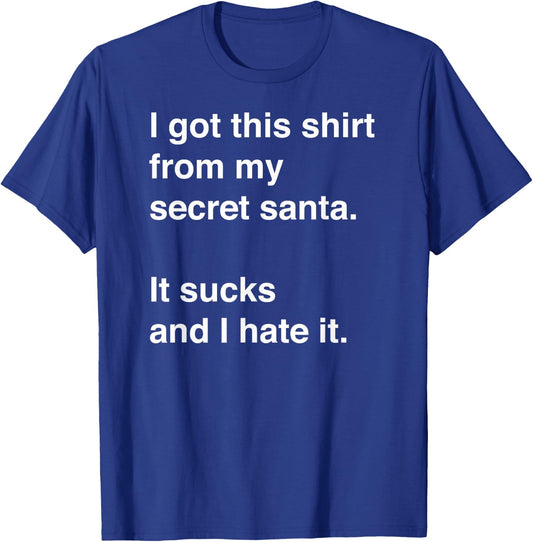 Funny Sarcastic Secret Santa Gift T-Shirt - T-Shirt | Royal