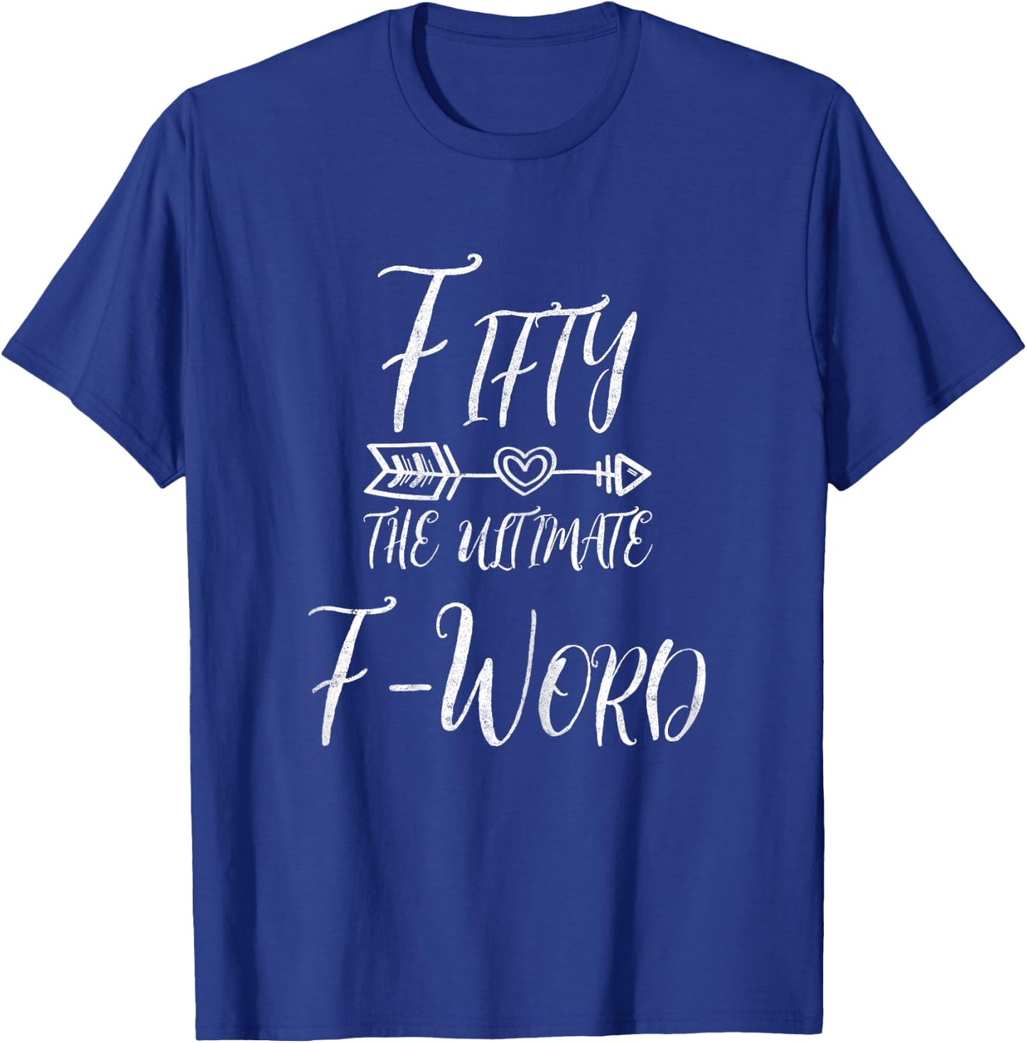 50 Year Old Gift Fifty The Ultimate F Word 50th Birthday T-Shirt - T-Shirt | Royal