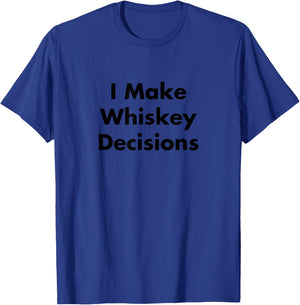I Make (Risky) Whiskey Decisions T-Shirt - T-Shirt | Royal