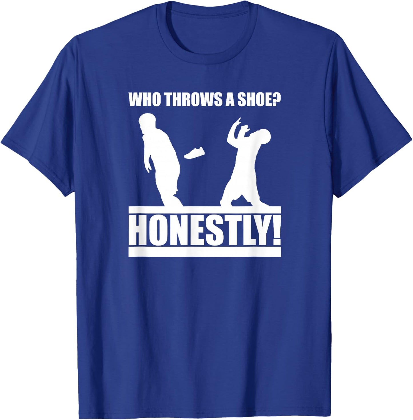 The CT Challenge Who Throws a Shoe? Honestly! T-Shirt - T-Shirt | Royal