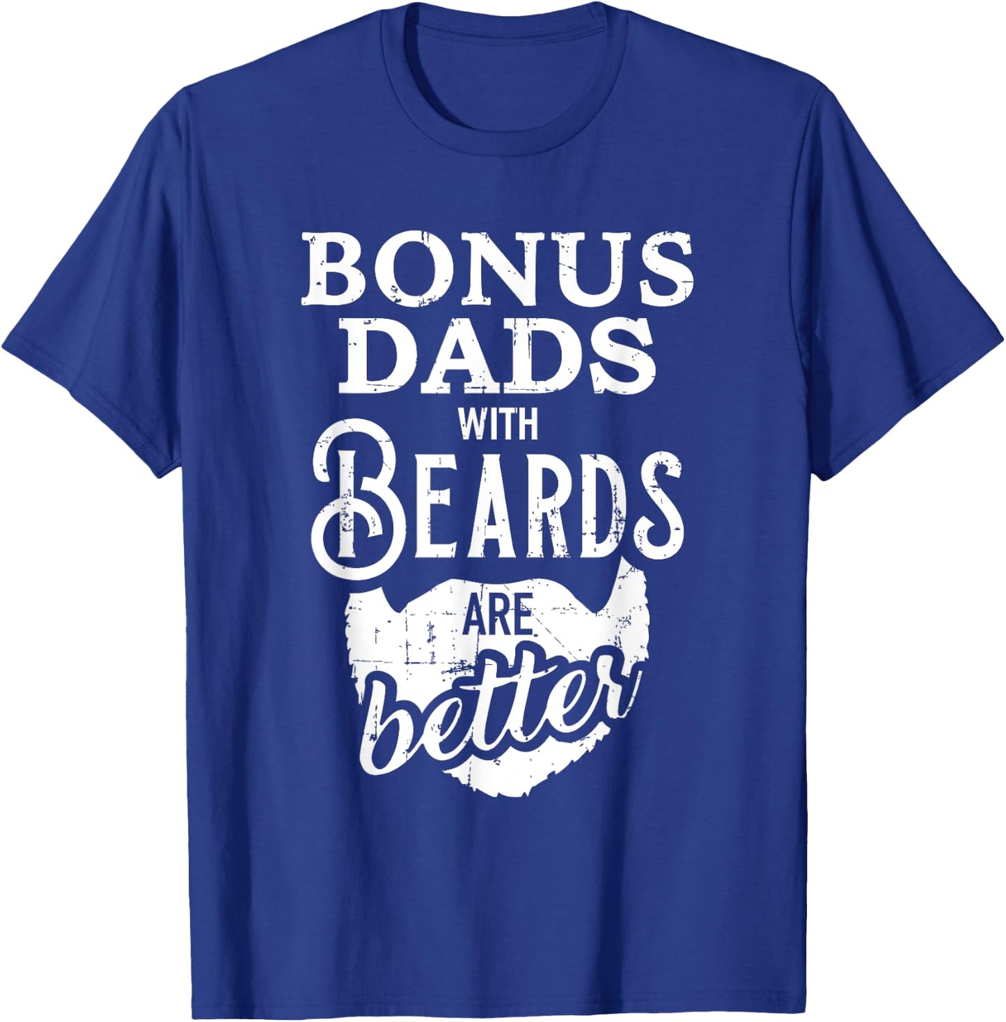 Bonus dads with beards are better T-Shirt - T-Shirt | Royal