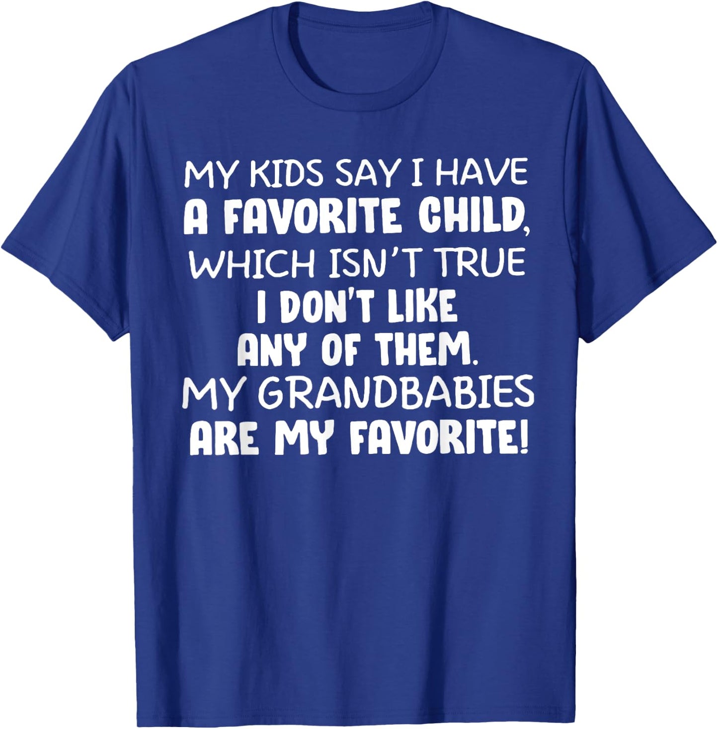 My Kids Say I have A Favorite Child T-Shirt - T-Shirt | Royal