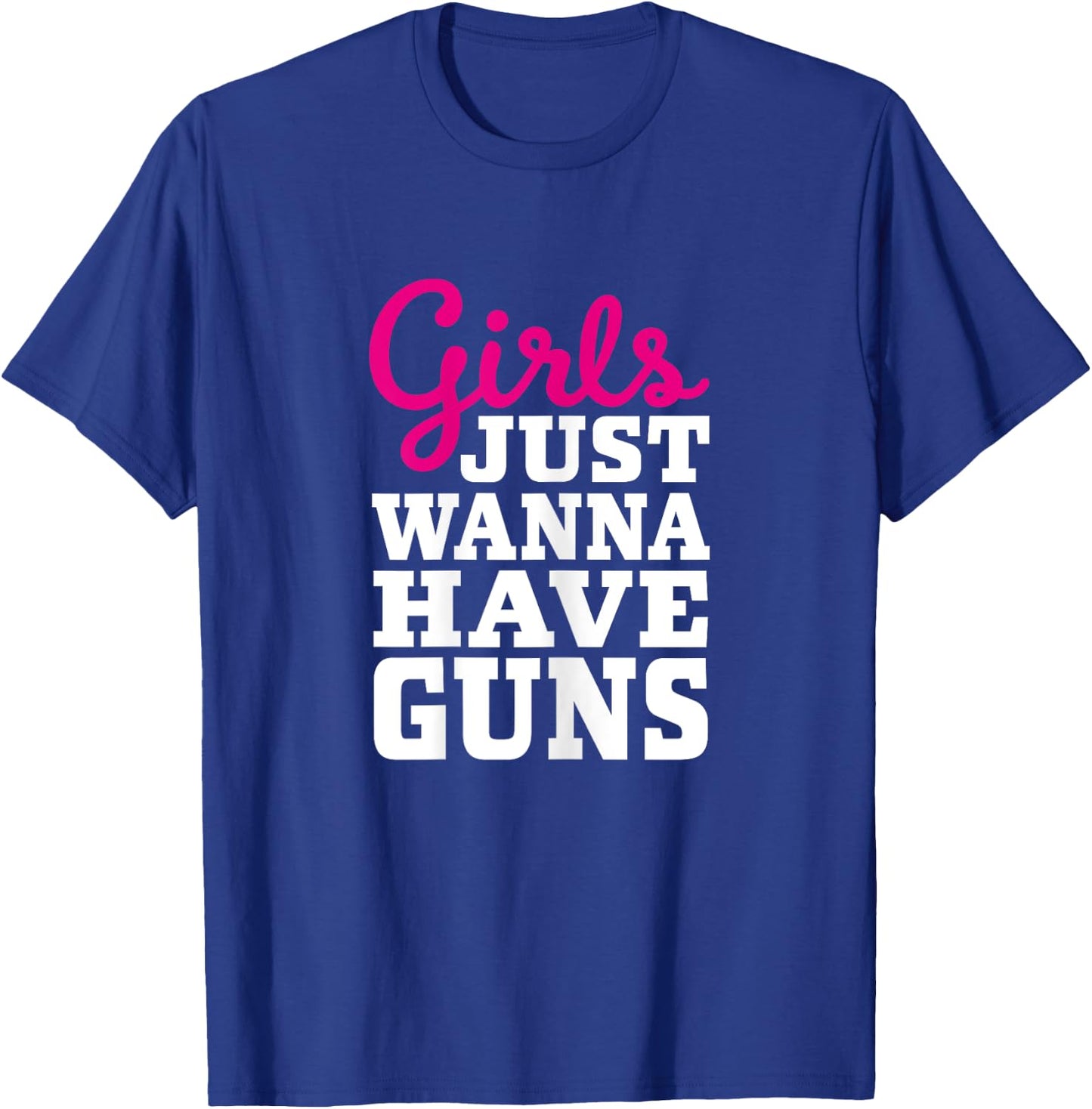 Classic Female Gun Owner Design - Girls Just Wanna Have Guns T-Shirt - T-Shirt | Royal