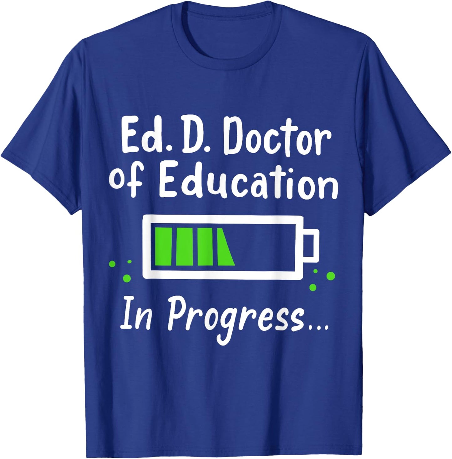 Ed.D. Doctor of Education Doctorate T-Shirt - T-Shirt | Royal