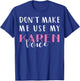 Don't Make Me Use My Karen Voice Funny Mom Women Girl Gift T-Shirt - T-Shirt | Royal
