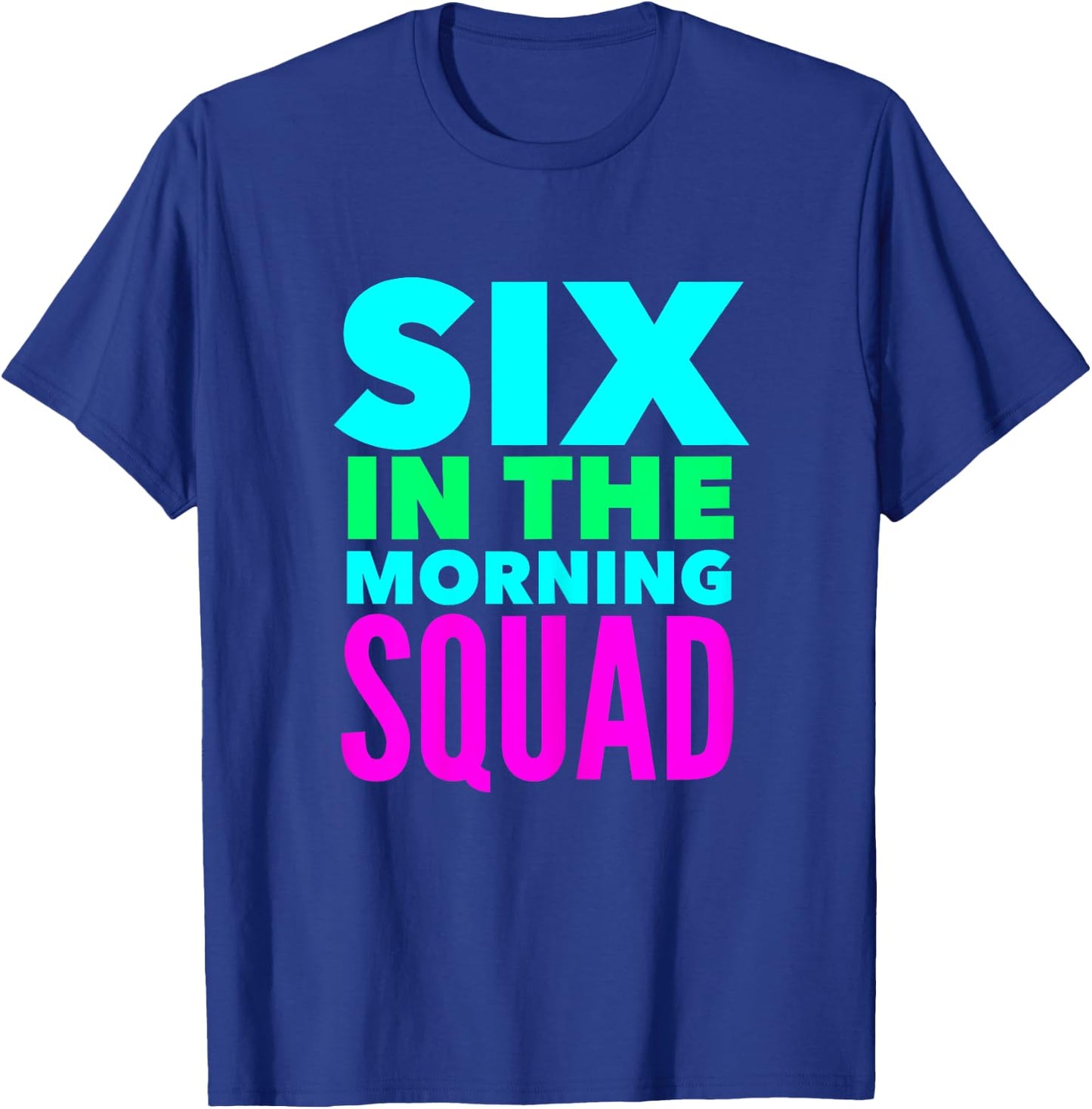 Six In The Morning Squad Funny Workout Excercise Yoga T-Shirt - T-Shirt | Royal
