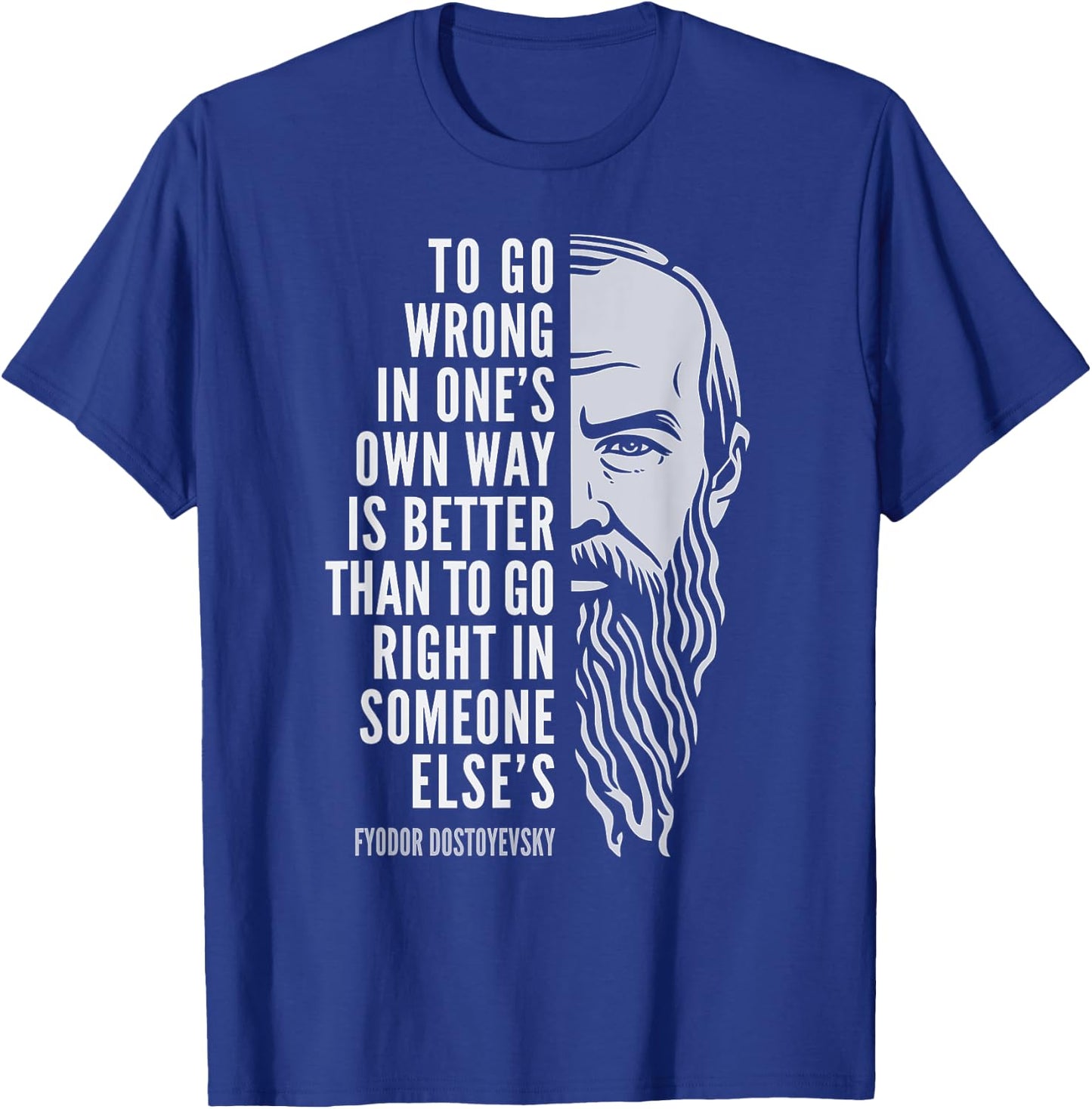 Wise Philosophy Fyodor Dostoyevsky Quote: To Go Wrong In One's Own Way -Adults Black Small T-Shirt - T-Shirt | Royal