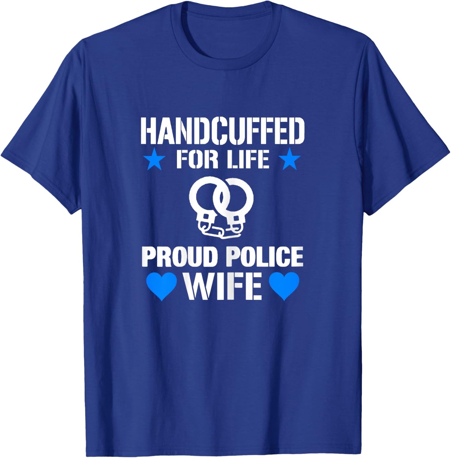 Handcuffed For Life Cute Police Officers Gift Wife T-Shirt - T-Shirt | Royal