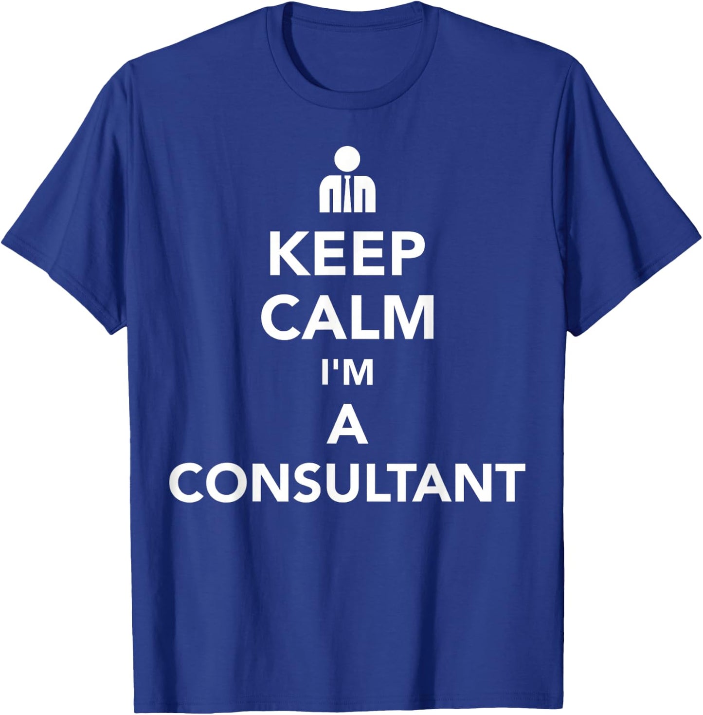 Keep Calm Consultant T-Shirt - T-Shirt | Royal