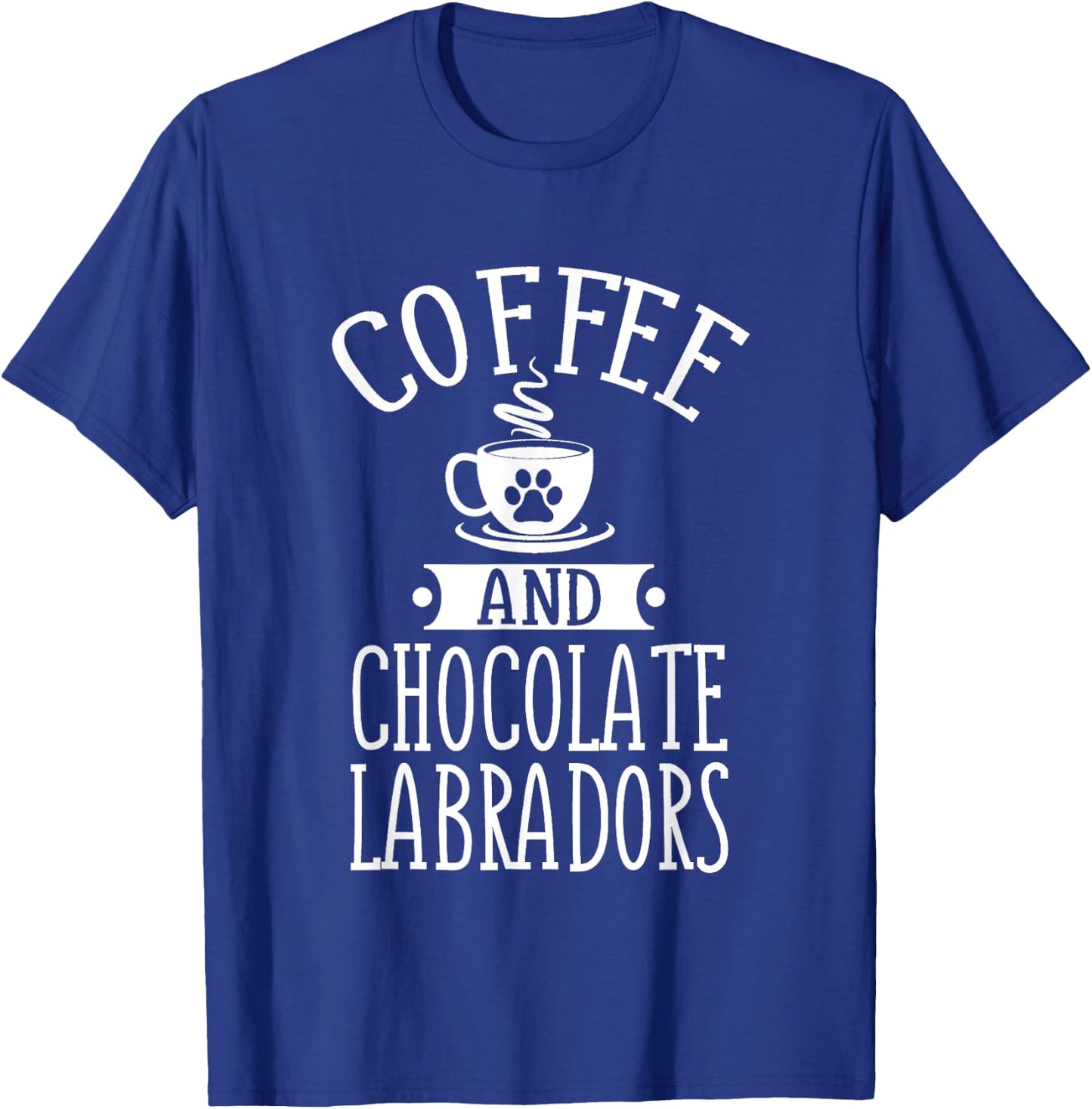Chocolate Labradors And Coffee Chocolate Lab Gift Outfit T-Shirt - T-Shirt | Royal