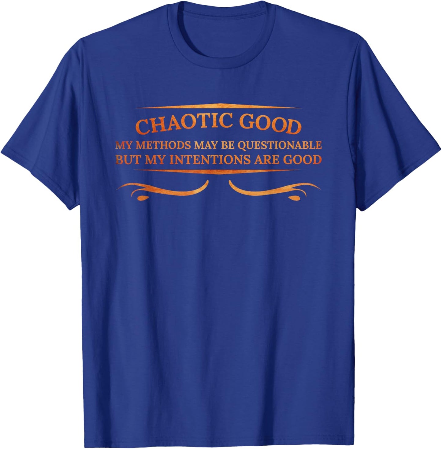 Chaotic Good My Methods Questionable My Intentions Are Good T-Shirt - T-Shirt | Royal