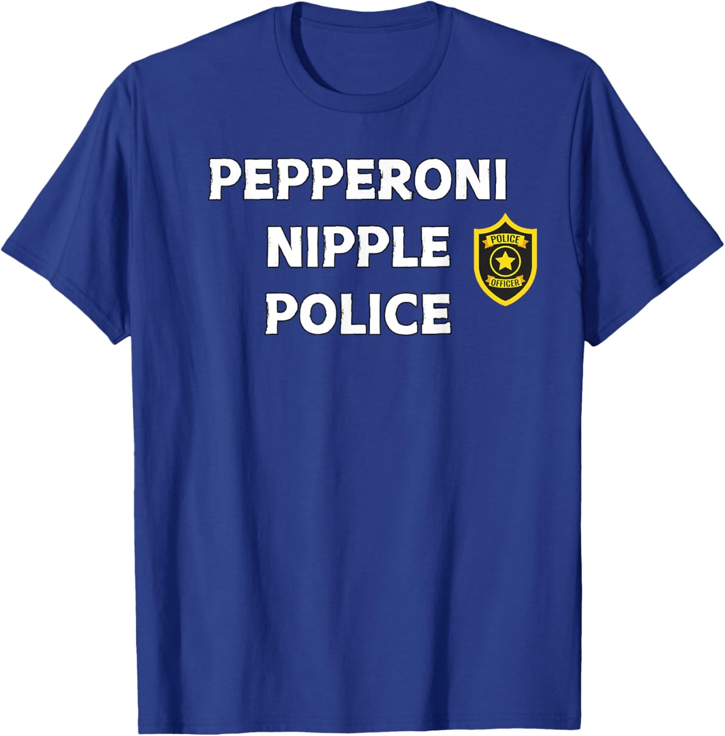 Fun Graphic-Pepperoni Nipple Police T-Shirt - T-Shirt | Royal