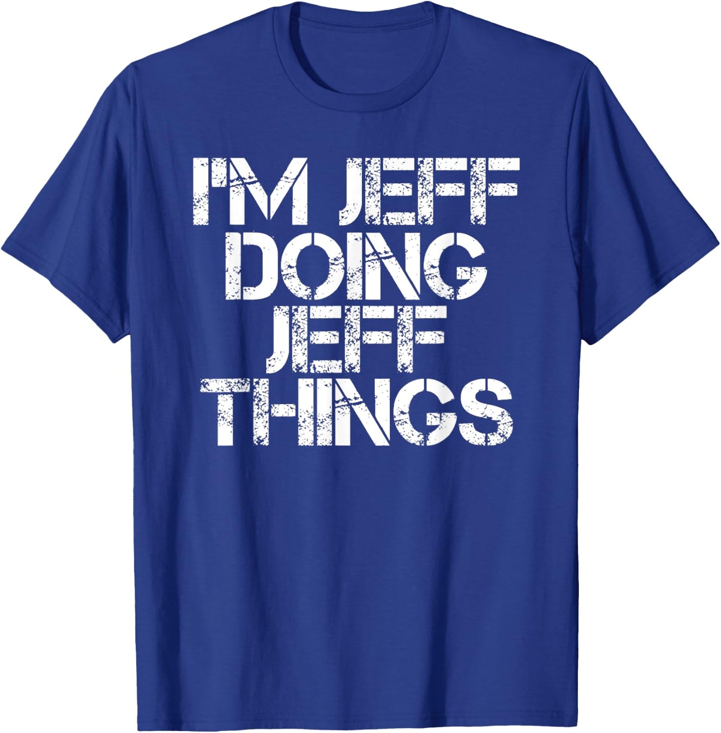 I'M JEFF DOING JEFF THINGS Funny Christmas Name Gift T-Shirt - T-Shirt | Royal