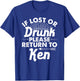If Lost Or Drunk Please Return To KEN Gift Name Men T-Shirt - T-Shirt | Royal