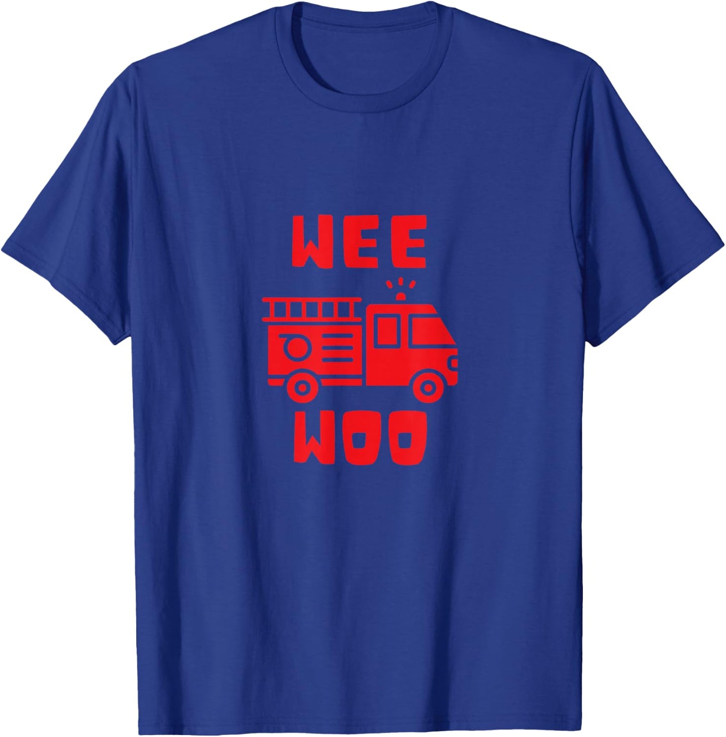 Wee Woo Fire Truck Firefighter Emergency Response Siren T-Shirt - T-Shirt | Royal
