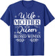 Wife Mother Queen Blessed Woman for a Mom Wife T-Shirt - T-Shirt | Royal