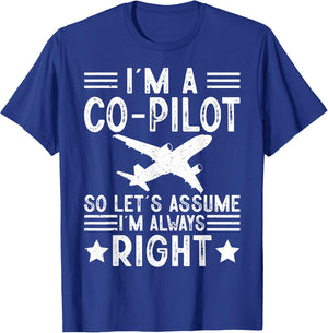 I'm A Co-Pilot I'm Always Right Airplanes Lover Aviation T-Shirt - T-Shirt | Royal