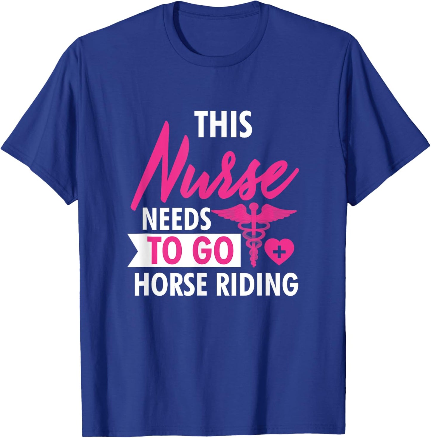 Nurse Need To Ride Horses Funny Nurses Gifts Men T-Shirt - T-Shirt | Royal