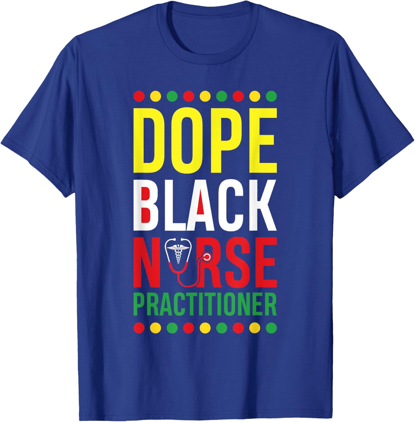 Dope Black Nurse Practitioner RN Men Women Melanin T-Shirt - T-Shirt | Royal