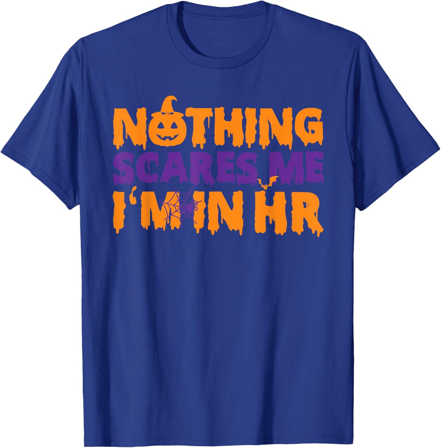 Human Resource Halloween Nothing Scares Me Im In Hr T-Shirt - T-Shirt | Royal
