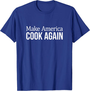 Make America Cook Again T-Shirt - T-Shirt | Royal