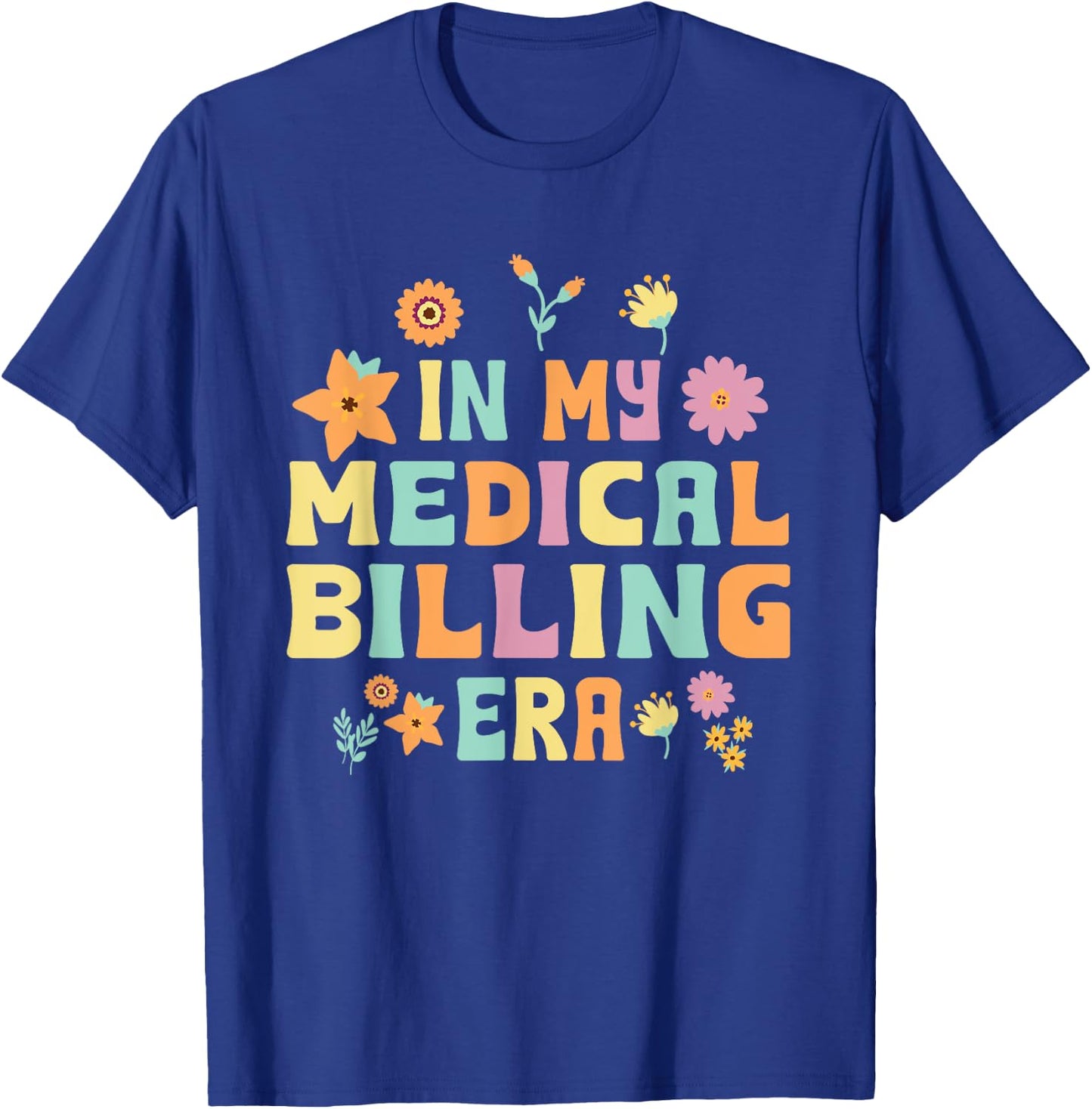 Funny Medical Biller Saying Medical Coder Billing Specialist T-Shirt - T-Shirt | Royal