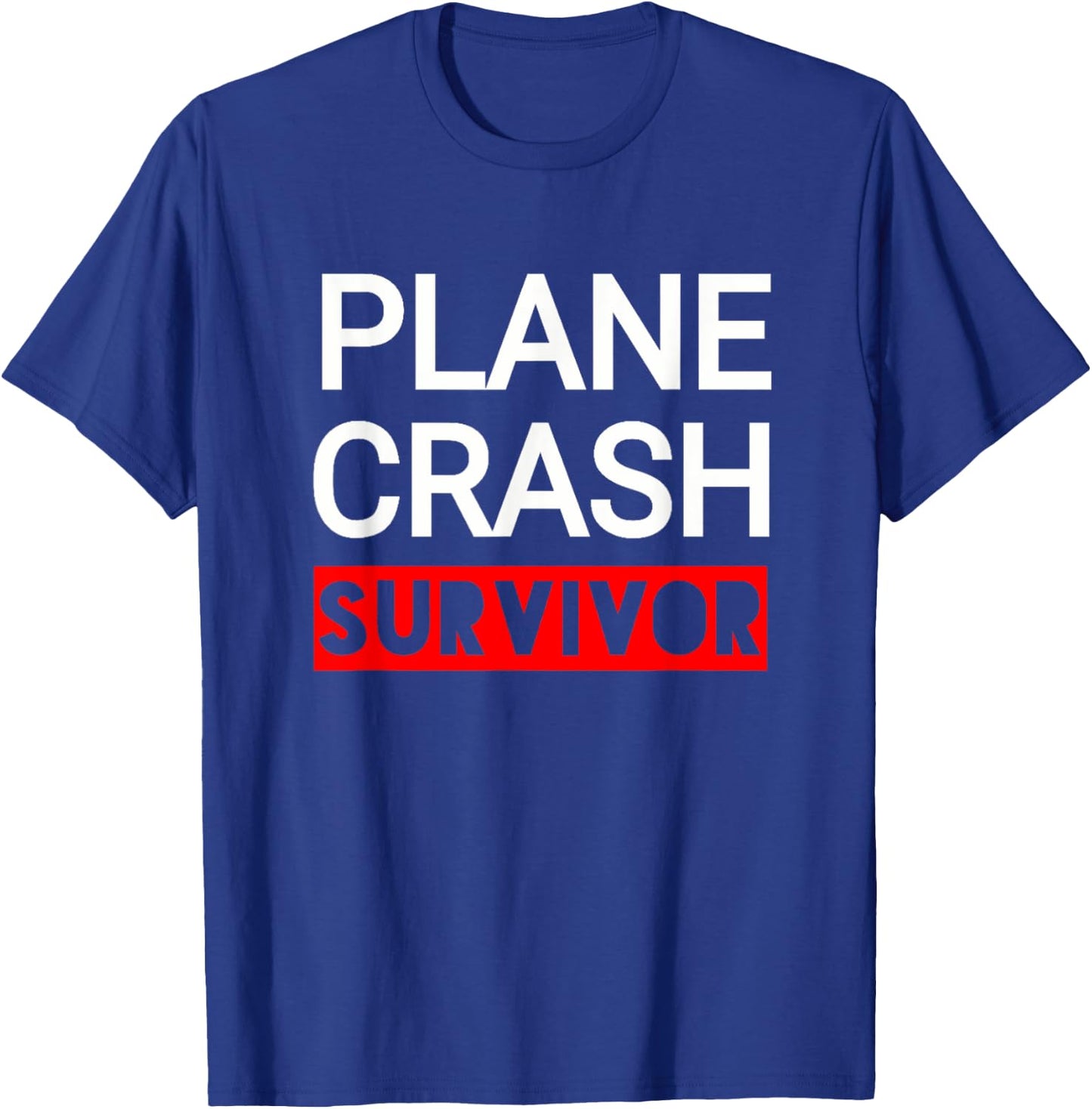 Plane Crash Survivor T-Shirt - T-Shirt | Royal