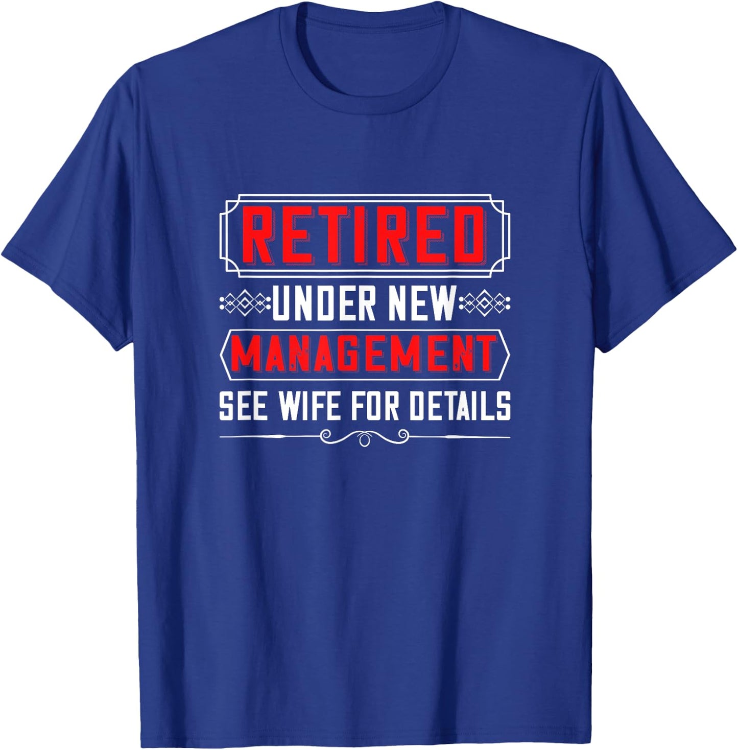 Retired Under New Management See Wife For Detail Cool Design T-Shirt - T-Shirt | Royal