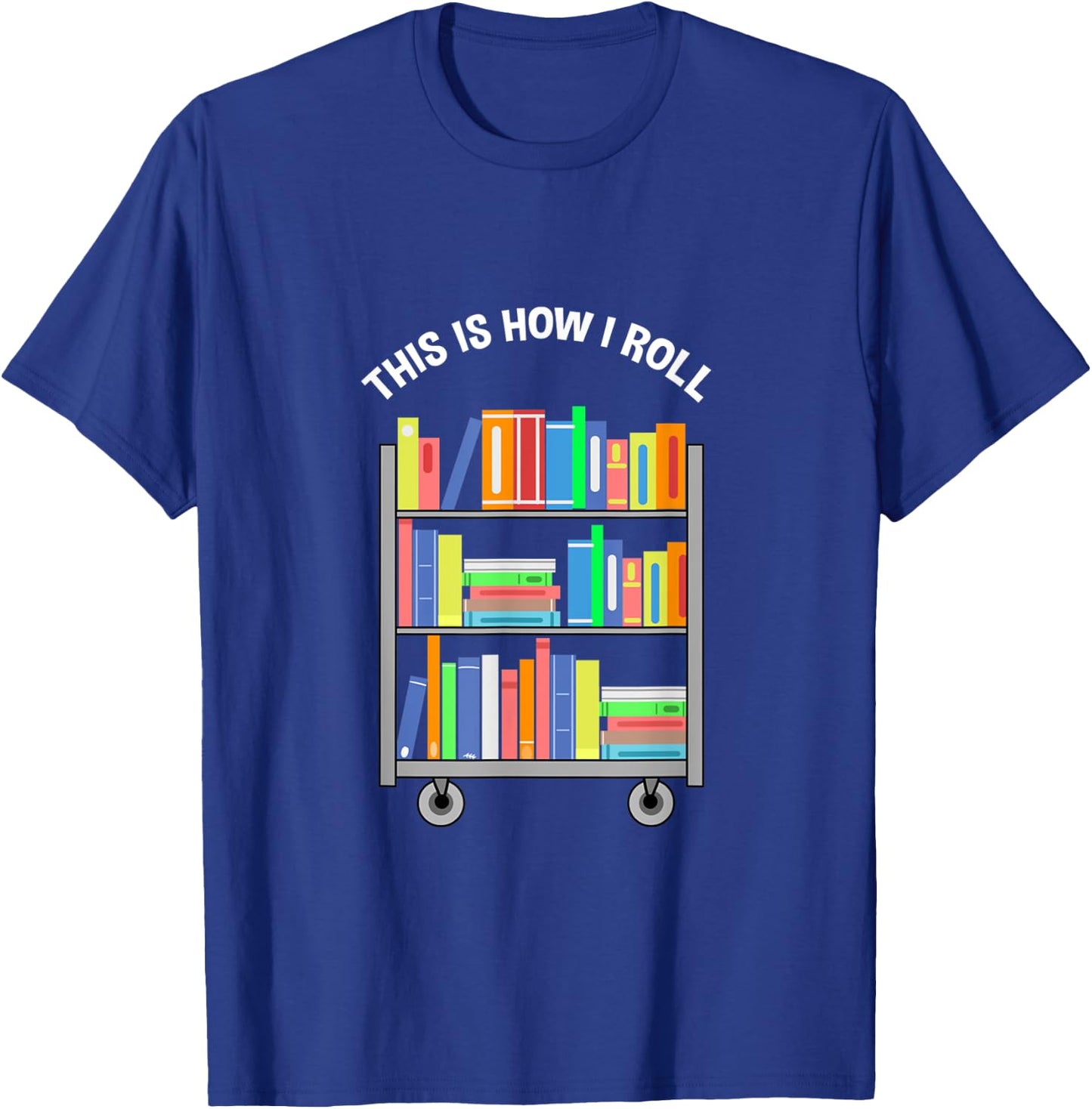 This Is How I Roll Book Lover Reading T-Shirt - T-Shirt | Royal