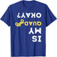 Is My Quad Okay? - Quad Biker ATV 4 Wheeler Gift T-Shirt - T-Shirt | Royal