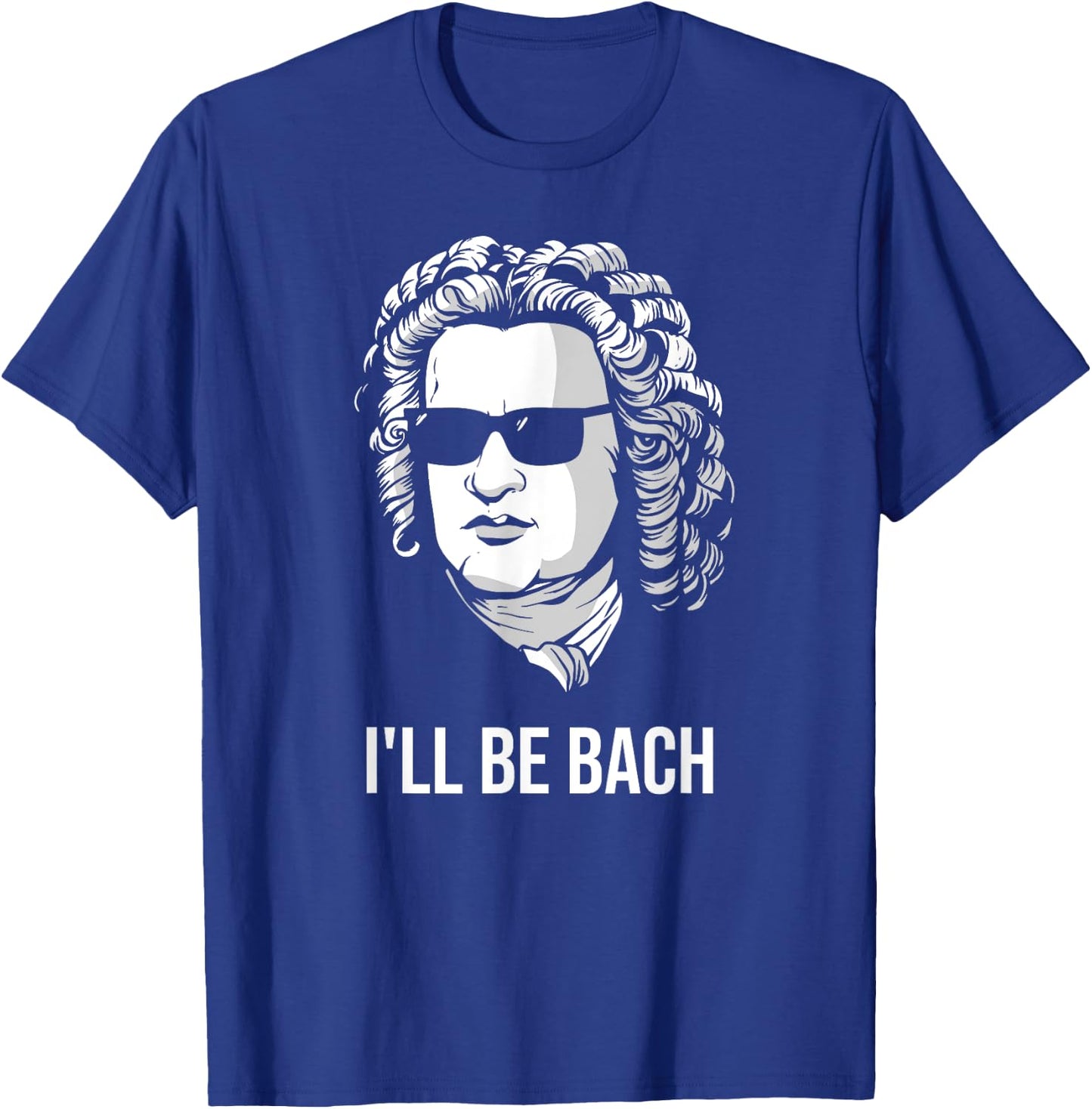 I'll Be Bach Funny Composer Classical Musician Gift T-Shirt - T-Shirt | Royal