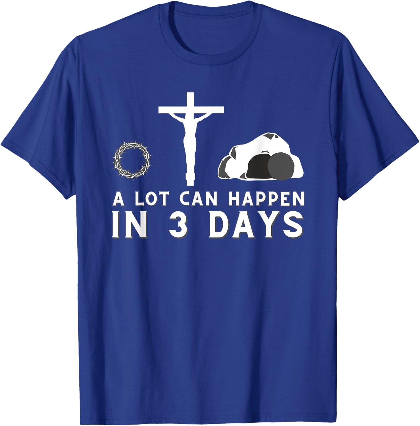 A Lot Can Happen in 3 Days - Funny Christian Bible & Jesus T-Shirt - T-Shirt | Royal