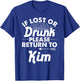 If Lost Or Drunk Please Return To KIM Gift Name Women T-Shirt - T-Shirt | Royal