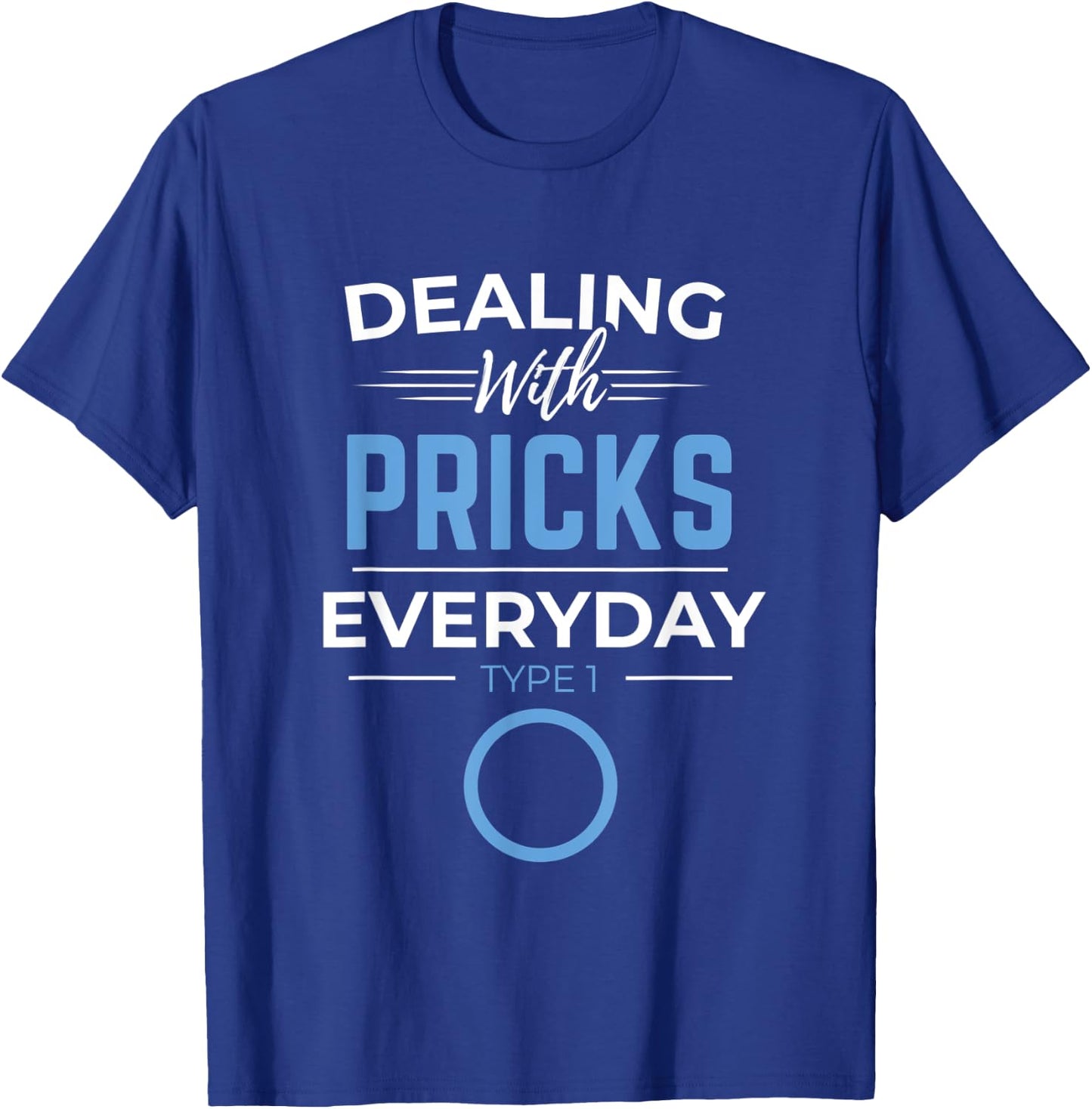 Diabetic Diabetes Dealing With Pricks Everyday Type 1 2 Gift T-Shirt - T-Shirt | Royal