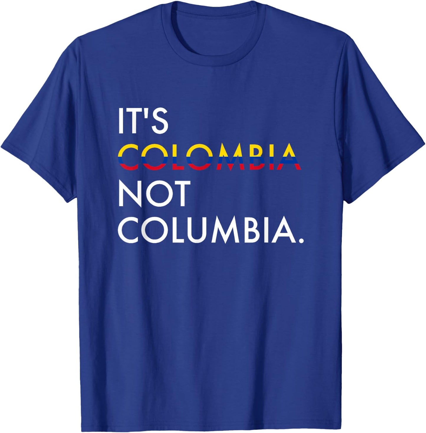It's Colombia Not Columbia Colombian Small T-Shirt - T-Shirt | Royal