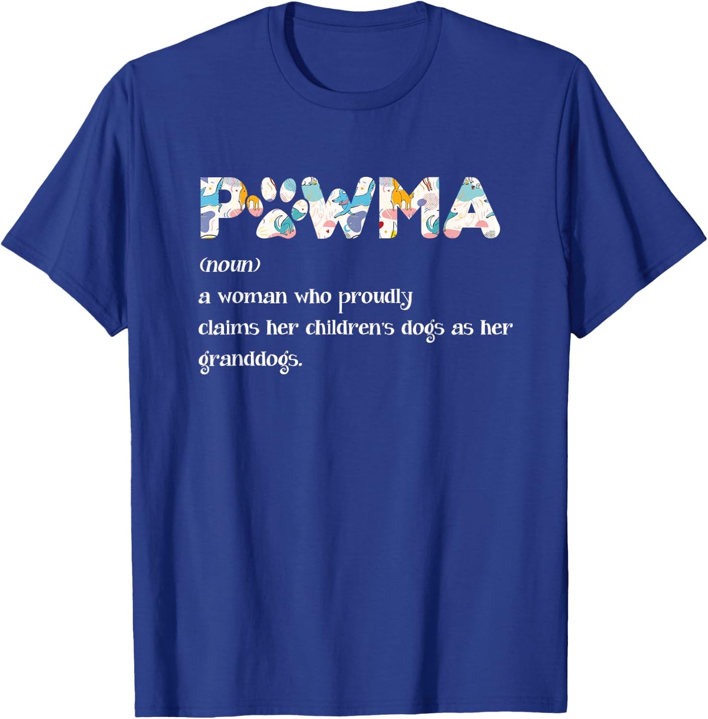 Pawma Dog Mom Dogs Owner Lover Puppies Animal Rescue T-Shirt - T-Shirt | Royal