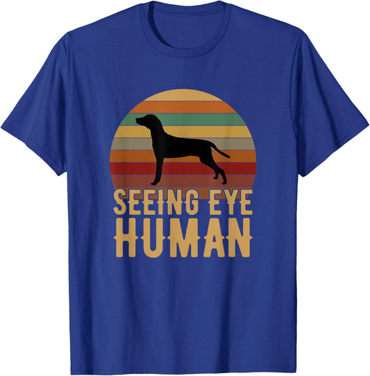 Seeing Eye Human, funny Blind Dog for dog owner T-Shirt - T-Shirt | Royal