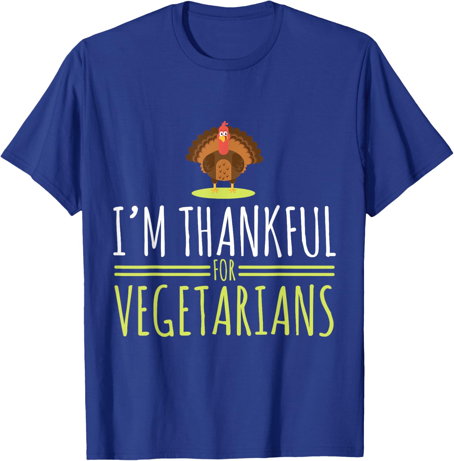 I am grateful for vegetarians, turkey, autumn, thanksgiving T-Shirt - T-Shirt | Royal