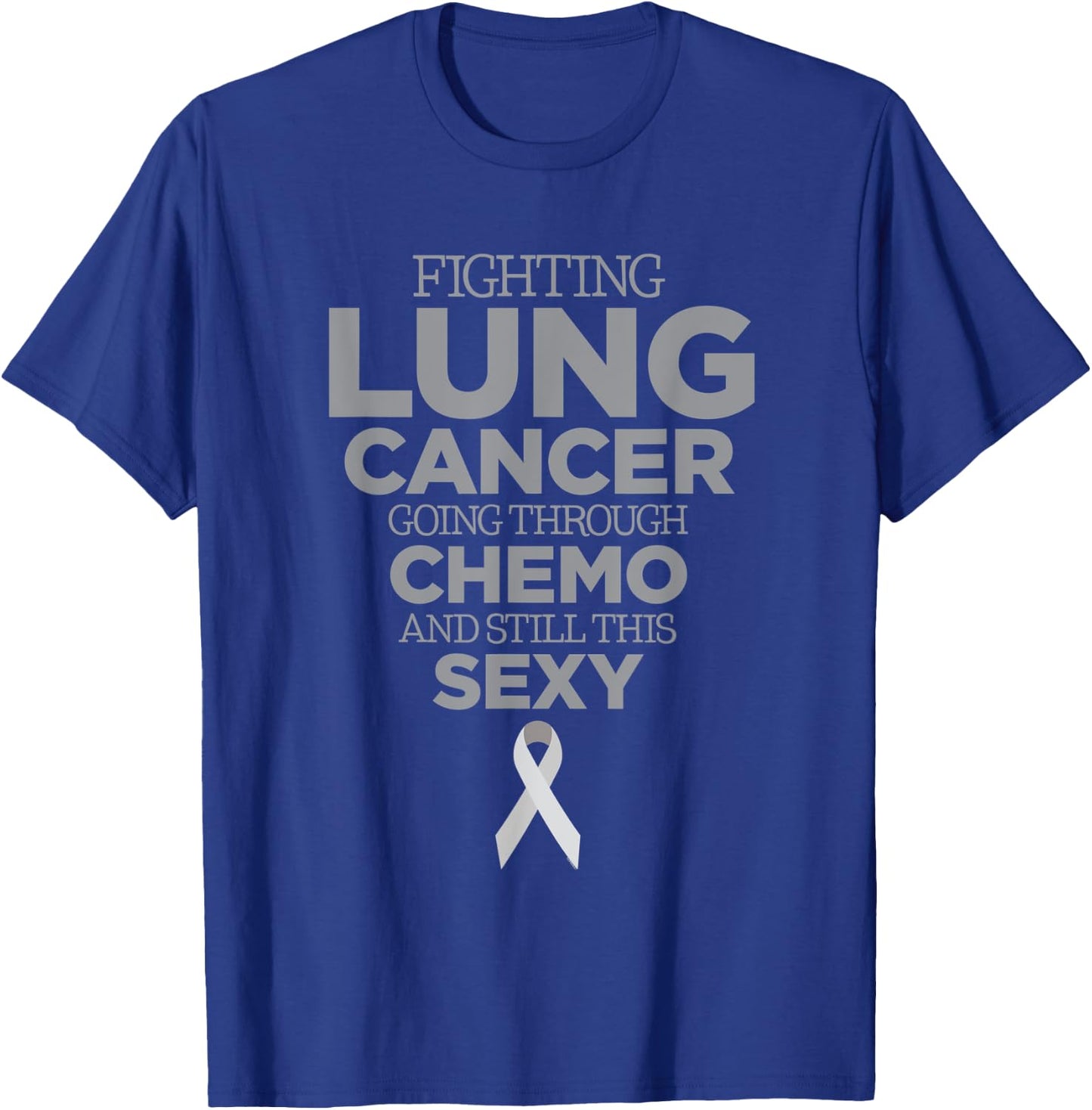 Fighting Lung Cancer Going Through Chemo and Still This Sexy T-Shirt - T-Shirt | Royal