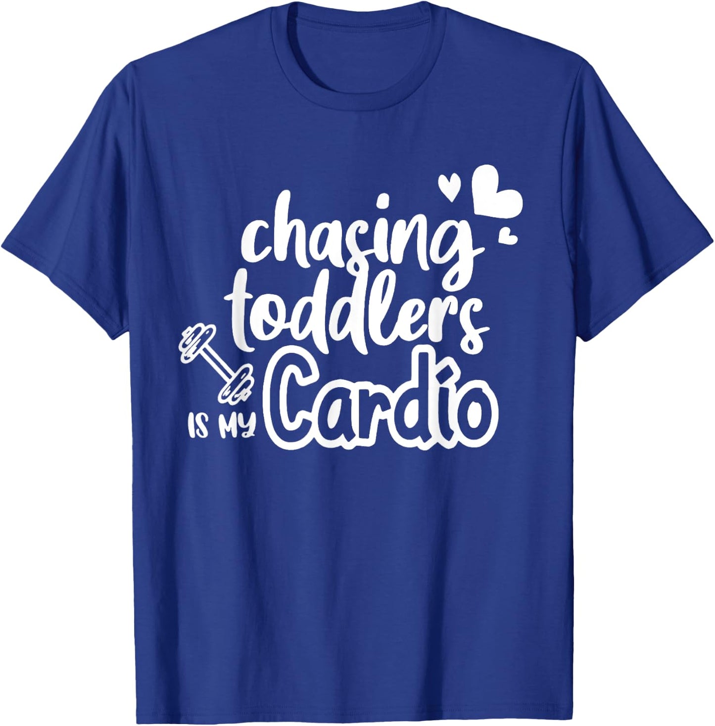 Chasing Toddlers Is My Cardio T-Shirt - T-Shirt | Royal