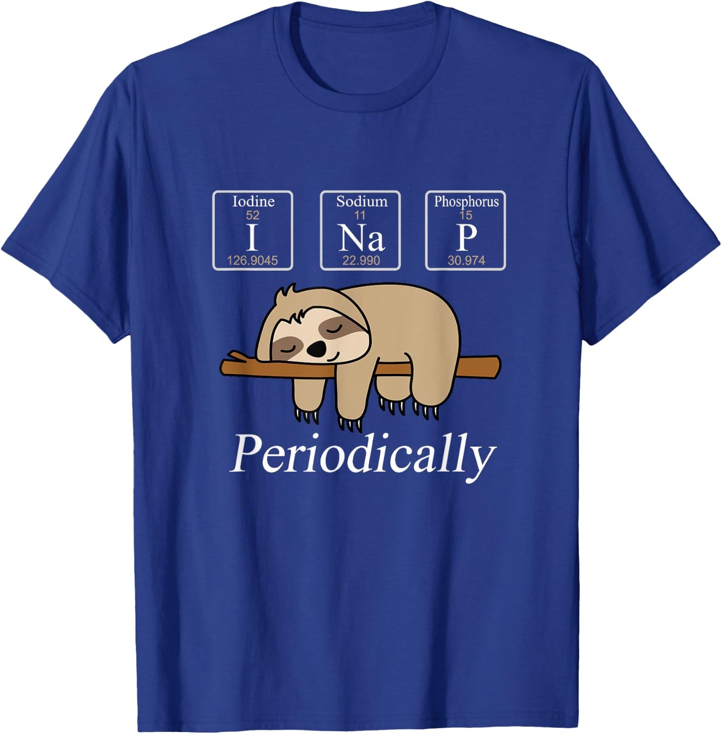 Funny Chemistry Nerdy Lazy Sloth I Nap Periodically T-Shirt - T-Shirt | Royal